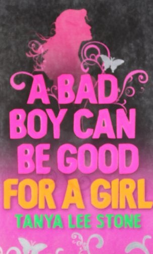 a bad boy can be good for a girl