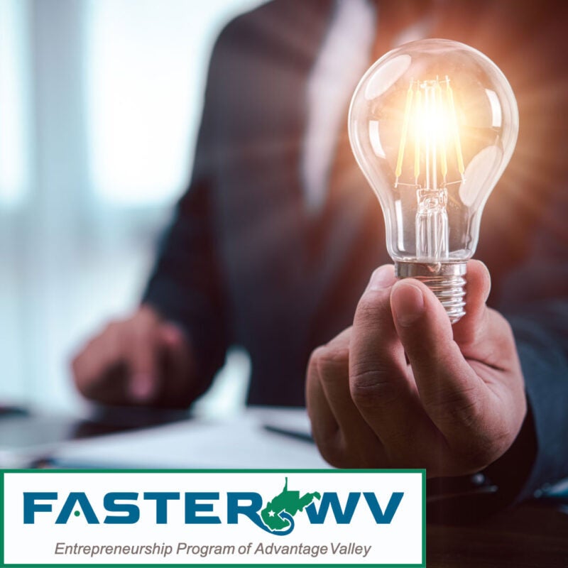 A businessperson holds a glowing lightbulb, symbolizing a new business idea, with the FASTER WV Entrepreneurship Program of Advantage Valley logo in the lower corner.