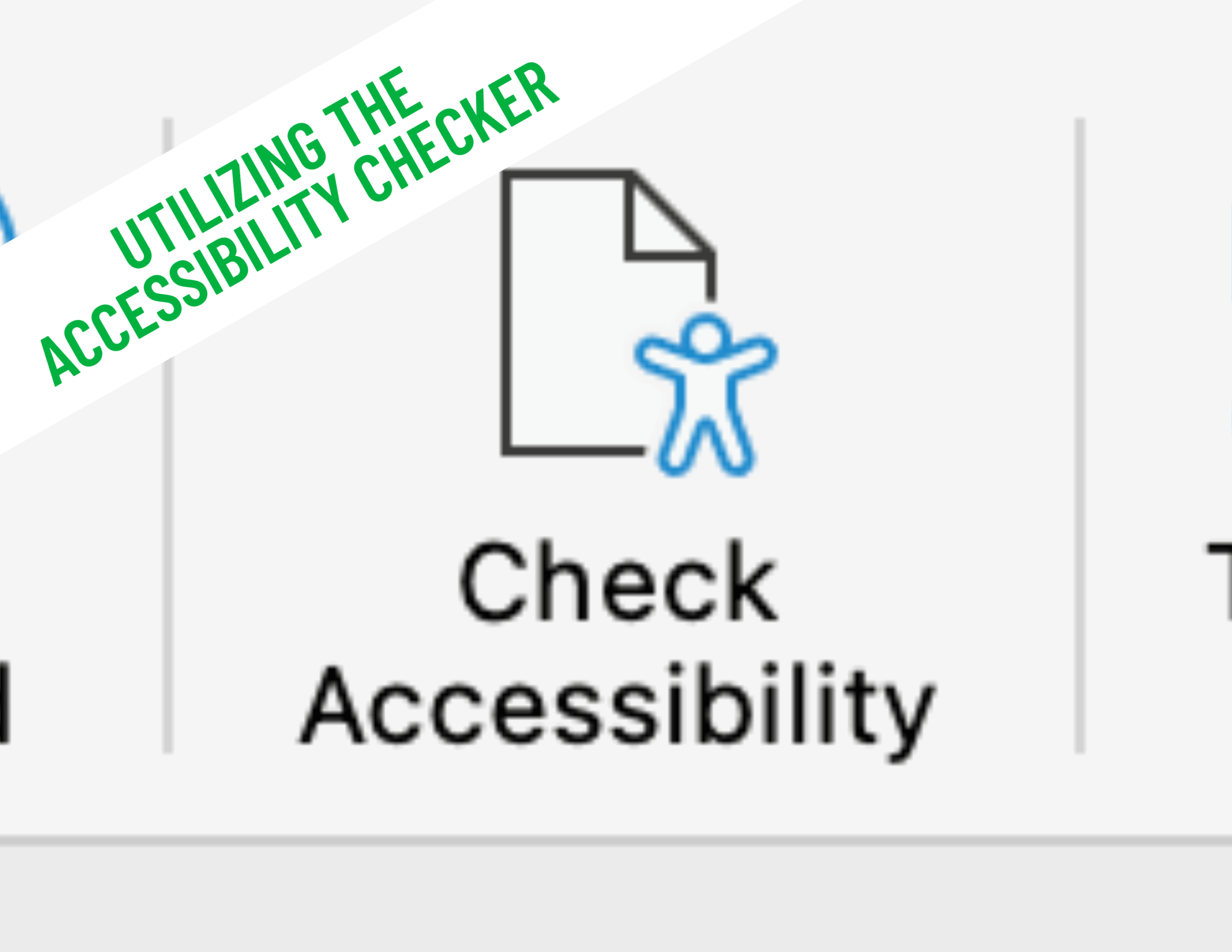 A screenshot of the "check accessibility" button from Microsoft word with a white banner on the top left corner featuring the title "utilizing the accessibility checker".