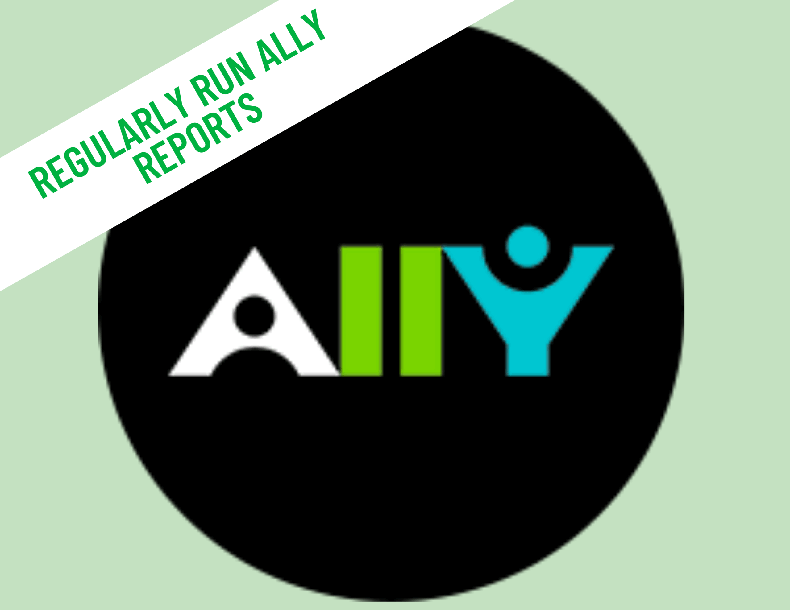 The Ally Logo on a light green background with a white banner on the top left corner featuring the title "Regularly runs ally reports".