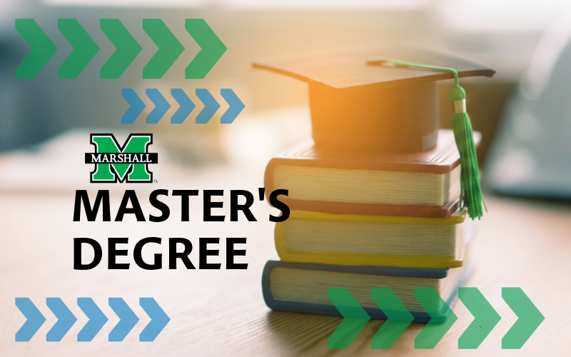 Graphic promoting a master’s degree pathway at Marshall University. The image features a graduation cap on a stack of books with blue and green directional arrows throughout the design and “MASTER’S DEGREE” displayed in large text.